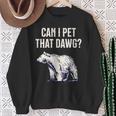 Can I Pet That Dawg Bear Meme Southern Accent Sweatshirt Gifts for Old Women