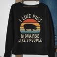 I Like Pigs And Maybe Like 3 People Pig Lover Sweatshirt Gifts for Old Women