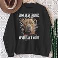 Pitbull Some Best Friends Never Say A Word On Back Sweatshirt Gifts for Old Women