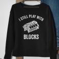 I Still Play With Blocks Mechanic Car Enthusiast Garment Sweatshirt Gifts for Old Women