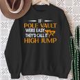 If Pole Vault Were Easy They Would Call It High Jump Sweatshirt Gifts for Old Women