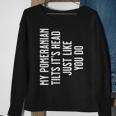 Pomeranian My Pomeranian Tilts It's Head Just Like You Do Sweatshirt Gifts for Old Women