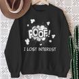 Poof I Lost Interest Adhd Sarcastic Sweatshirt Gifts for Old Women