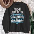 Pre-K Teachers Are Superheroes In Disguise Sweatshirt Gifts for Old Women