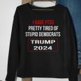 I Have Ptsd Pretty Tired Of Stupid Democrats Trump 2024Sweatshirt Gifts for Old Women