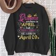 Queens Are Born In April But The Real On 9 9Th Birthday Sweatshirt Gifts for Old Women