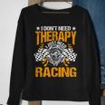 Racing Therapy Racer Race Track Racetrack Racers Raceday Sweatshirt Gifts for Old Women