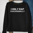 I Only Rap Caucasionally Caucasian Rapper Hip Hop Sweatshirt Gifts for Old Women