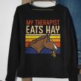 My Therapist Eats Hay Horse Riding Equestrian Men Women Kids Sweatshirt Gifts for Old Women