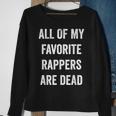 All Of My Rappers Are Dead Sweatshirt Gifts for Old Women