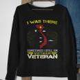 I Was There Sometimes I Still Am Vietnam Veteran Sweatshirt Gifts for Old Women