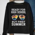 Ready For High School But First Summer Freshman Sweatshirt Gifts for Old Women