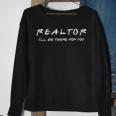 Realtor I'll Be There For You Real Estate Agent Fun Sweatshirt Gifts for Old Women