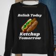 Relish Today Ketchup Tomorrow Hot Dog Backyard Bbq Sweatshirt Gifts for Old Women