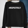 Respectfully Trending Social Media Hashtag Respectfully Sweatshirt Gifts for Old Women