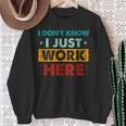 Retro I Don't Know I Just Work Here Sweatshirt Gifts for Old Women