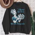 Retro Vintage Housewife I Baked You Some Shut The Fucupcakes Sweatshirt Gifts for Old Women