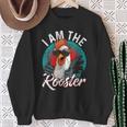 I Am The Rooster Rooster Sucker Sweatshirt Gifts for Old Women