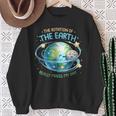 Rotation Of The Earth Makes My Day Earth Day Science Sweatshirt Gifts for Old Women