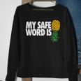 My Safe Word Is Pineapple Upside Down Pineapple Swinger Sweatshirt Gifts for Old Women