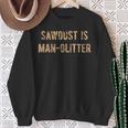 Sawdust Is Man Glitter S Sweatshirt Geschenke für alte Frauen