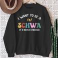 Science Of Reading I Want To Be A Schwa Its Never Stressed Sweatshirt Gifts for Old Women