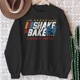 Shake And Bake 24 If You're Not 1St You're Last Sweatshirt Gifts for Old Women