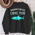 Sharks Need Love Too Environmental Save The SharksSweatshirt Gifts for Old Women