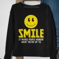Smile It Makes People Wonder What You're Up To Happy Fun Sweatshirt Gifts for Old Women