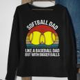 Softball Dad Like A Baseball But With Bigger Balls Sweatshirt Gifts for Old Women