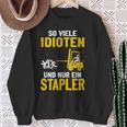 Soiele Idioten Und Nur Ein Forklift Driver Lagerist Sweatshirt Geschenke für alte Frauen