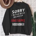 Sorry I'm Too Busy Being An Awesome Woodworker Sweatshirt Gifts for Old Women