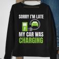 Sorry I'm Late My Car Was Charging A Ev Electric Car Sweatshirt Gifts for Old Women