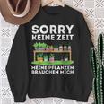 Sorry Keine Zeit Gärtner Hobbygärtner Garten Gärtnerin Sweatshirt Geschenke für alte Frauen