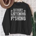 Sorry I Wasn't Listening Thinking About Fishing Sweatshirt Gifts for Old Women