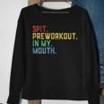 Spit Preworkout In My Mouth Spit Preworkout In My Mouth Sweatshirt Gifts for Old Women