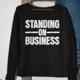Standing On Business Sweatshirt Gifts for Old Women