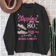 Stepping Into My 80Th Birthday With God's Grace & Mercy Sweatshirt Gifts for Old Women