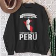 Stimme Sagt Mir Dass Ich Nach Peru Peru Gehen Muss Sweatshirt Geschenke für alte Frauen