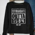Straight Outta 1984 40 Af 40 Years 40Th Birthday Gag Sweatshirt Gifts for Old Women