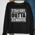 Straight Outta Gowanus Brooklyn Nyc New Yorker Sweatshirt Gifts for Old Women