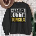 Straight Outta Tonsils Recovery Get Well Joke Sweatshirt Gifts for Old Women