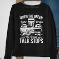 Street Drag Racing When The Green Light Drops Race Car Sweatshirt Gifts for Old Women