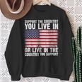 Support The Country You Live In The Country You Support Flag Sweatshirt Gifts for Old Women