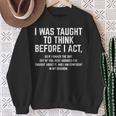 I Was Taught To Think Before I Act Quote Sarcasm Sweatshirt Gifts for Old Women
