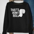 That's How I Roll Toilet Paper Sarcasm Sweatshirt Gifts for Old Women