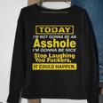Today I'm Not Gonna Be An Asshole Humor Sweatshirt Gifts for Old Women