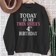 Today Is My Twin Sister's 4Th Birthday Party 4 Years Old Sweatshirt Gifts for Old Women