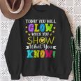 Today You Will Glow When You Show What YouKnow Teachers Day Sweatshirt Gifts for Old Women