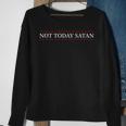 Top That Says The Words Not Today Satan On It Sweatshirt Gifts for Old Women